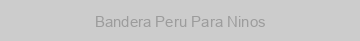 Bandera Peru Para Ninos